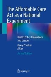 The Affordable Care Act as a National Experiment (2nd ed.)