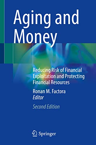 Aging and Money: Reducing Risk of Financial Exploitation and Protecting Financial Resources, 2nd Edition