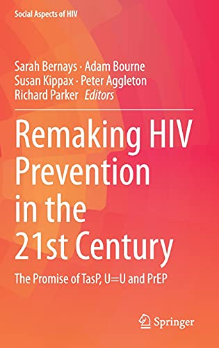 Remaking HIV Prevention in the 21st Century: The Promise of TasP, U=U and PrEP (Social Aspects of HIV, 5)
