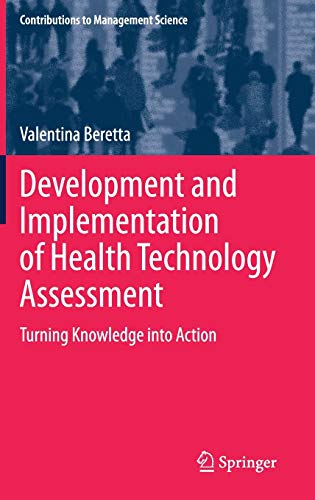 Development and Implementation of Health Technology Assessment: Turning Knowledge into Action (Contributions to Management Science)