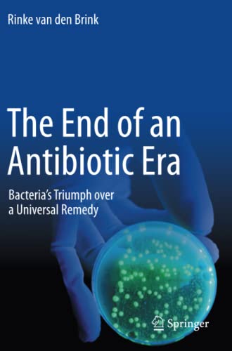 The End of an Antibiotic Era: Bacteria’s Triumph over a Universal Remedy