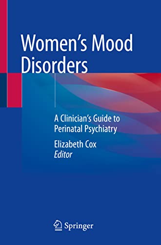 Women’s Mood Disorders: A Clinician’s Guide to Perinatal Psychiatry