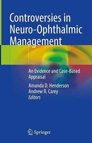 Controversies in Neuro-Ophthalmic Management: An Evidence and Case-Based Appraisal