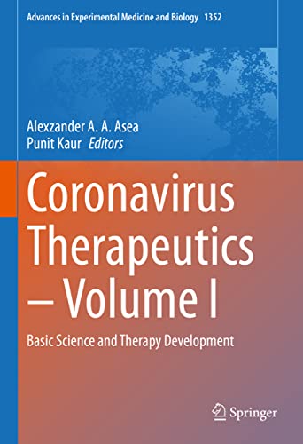 Coronavirus Therapeutics – Volume I: Basic Science and Therapy Development (Advances in Experimental Medicine and Biology, 1352)