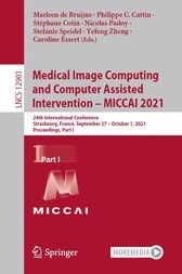 Medical Image Computing and Computer Assisted Intervention – MICCAI 2021 : 24th International Conference, Strasbourg, France, September 27–October 1, 2021, Proceedings, Part I