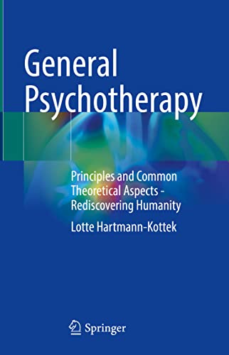 General Psychotherapy: Principles and Common Theoretical Aspects – Rediscovering Humanity