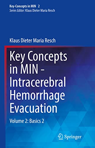 Key Concepts in MIN – Intracerebral Hemorrhage Evacuation: Volume 2: Basics 2 (Key-Concepts in MIN, 2)
