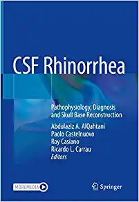 CSF Rhinorrhea: Pathophysiology, Diagnosis and Skull Base Reconstruction, 1st Edition