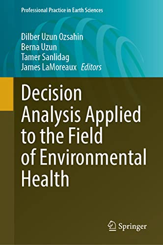 Decision Analysis Applied to the Field of Environmental Health (Professional Practice in Earth Sciences)