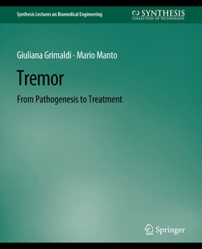 Tremor: From Pathogenesis to Treatment (Synthesis Lectures on Biomedical Engineering)