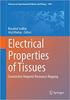 Electrical Properties of Tissues: Quantitative Magnetic Resonance Mapping (Advances in Experimental Medicine and Biology, 1380)