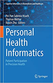 Personal Health Informatics: Patient Participation in Precision Health (Cognitive Informatics in Biomedicine and Healthcare), 1st Edition