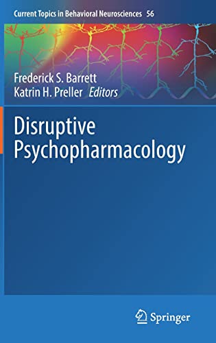 Disruptive Psychopharmacology (Current Topics in Behavioral Neurosciences, 56)