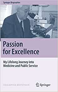 Passion for Excellence: My Lifelong Journey into Medicine and Public Service (Springer Biographies)