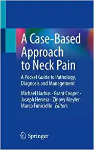A Case-Based Approach to Neck Pain: A Pocket Guide to Pathology, Diagnosis and Management