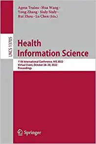 Health Information Science: 11th International Conference, HIS 2022, Virtual Event, October 28–30, 2022, Proceedings (Lecture Notes in Computer Science, 13705)