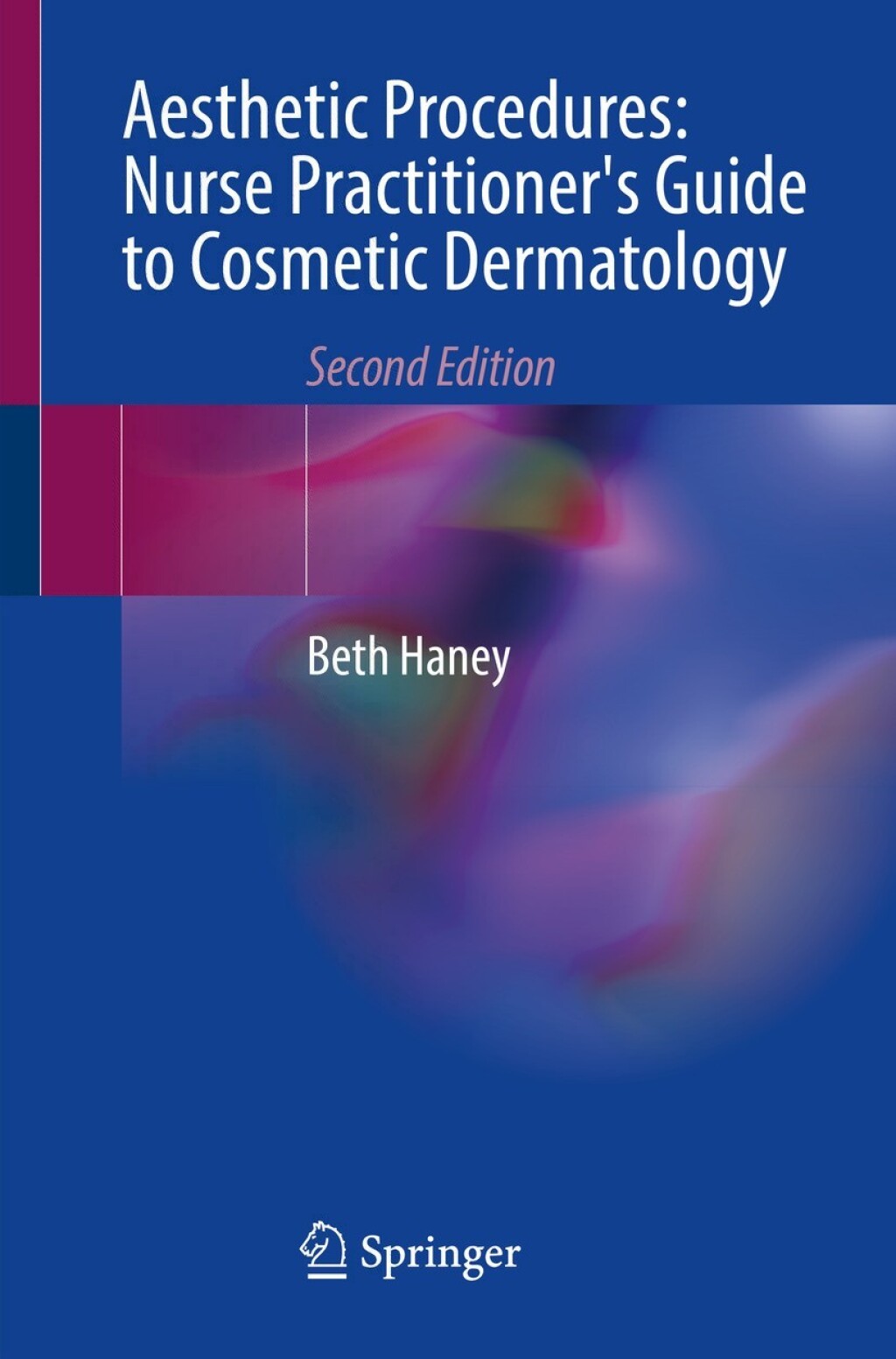 Aesthetic Procedures: Nurse Practitioner’s Guide to Cosmetic Dermatology, 2nd Edition
