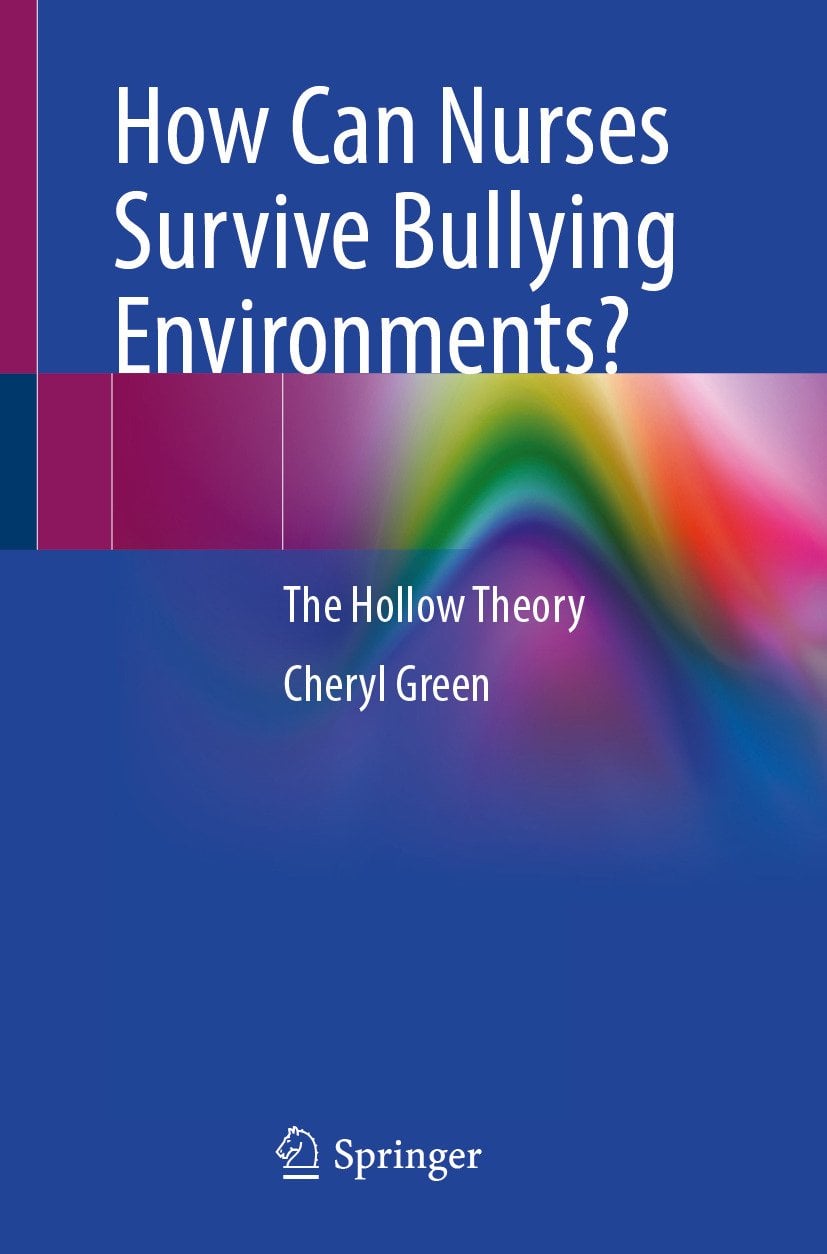 How Can Nurses Survive Bullying Environments?: The Hollow Theory