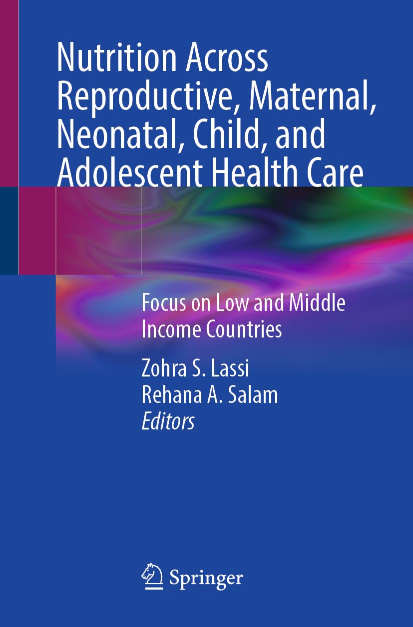 Nutrition Across Reproductive, Maternal, Neonatal, Child, and Adolescent Health Care: Focus on Low and Middle Income Countries