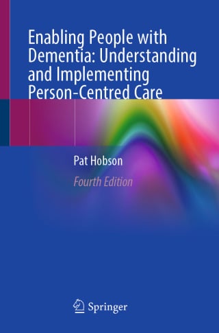 Enabling People with Dementia: Understanding and Implementing Person-Centred Care, 4th Edition