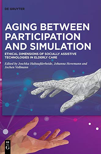 Aging Between Participation and Simulation: Ethical Dimensions of Socially Assistive Technologies in Elderly Care
