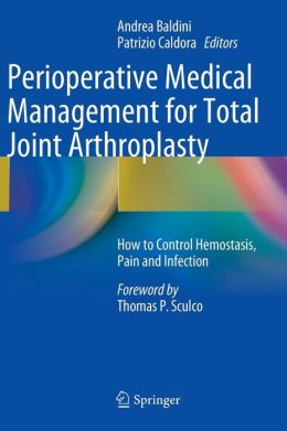 Perioperative Medical Management for Total Joint Arthroplasty: How to Control Hemostasis, Pain and Infection
