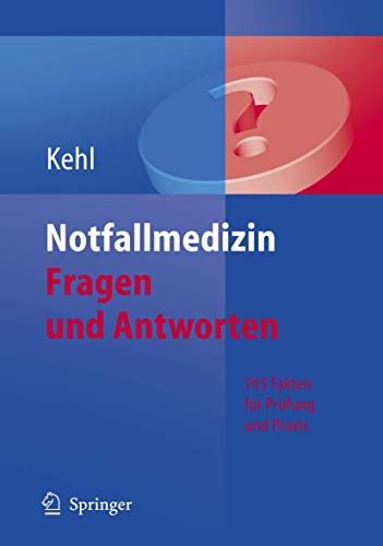 Notfallmedizin. Fragen und Antworten: 765 Fakten für Prüfung und Praxis (German Edition)