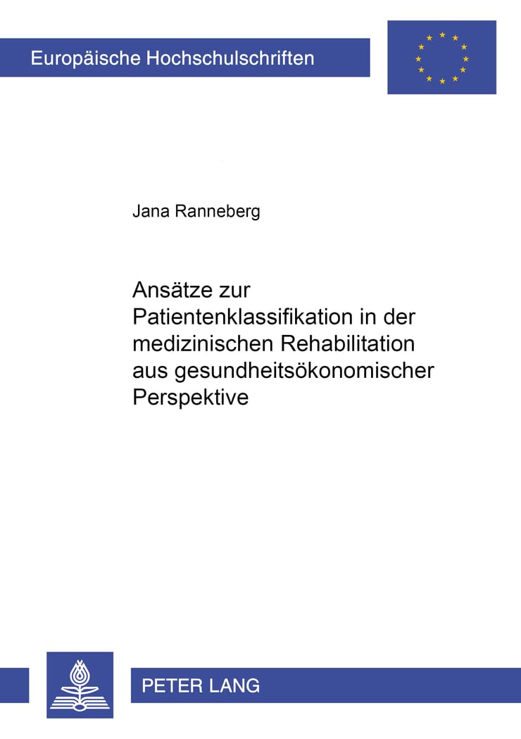 Ansätze zur Patientenklassifikation in der medizinischen Rehabilitation aus gesundheitsökonomischer Perspektive (Europäische Hochschulschriften / … Universitaires Européennes) (German Edition)