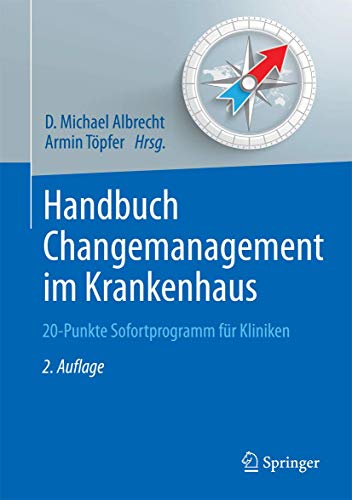 Handbuch Changemanagement im Krankenhaus: 20-Punkte Sofortprogramm für Kliniken (Erfolgskonzepte Praxis- & Krankenhaus-Management) (German Edition)