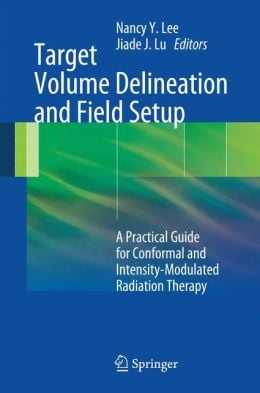 Target Volume Delineation and Field Setup: A Practical Guide for Conformal and Intensity-Modulated Radiation Therapy