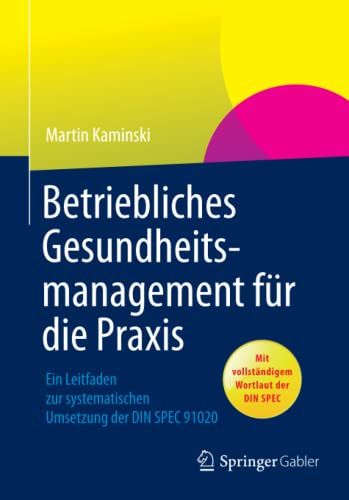 Betriebliches Gesundheitsmanagement für die Praxis: Ein Leitfaden zur systematischen Umsetzung der DIN SPEC 91020 (German Edition)