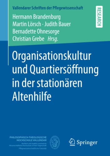 Organisationskultur und Quartiersöffnung in der stationären Altenhilfe (Vallendarer Schriften der Pflegewissenschaft) (German Edition)