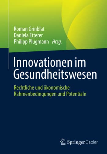 Innovationen im Gesundheitswesen: Rechtliche und ökonomische Rahmenbedingungen und Potentiale (German Edition)