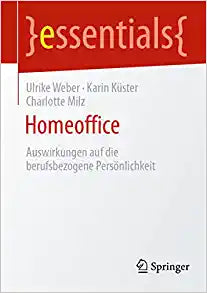 Homeoffice: Auswirkungen auf die berufsbezogene Persönlichkeit (essentials) (German Edition)