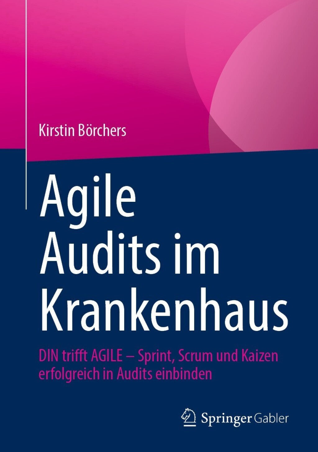 Agile Audits im Krankenhaus: DIN trifft AGILE – Sprint, Scrum und Kaizen erfolgreich in Audits einbinden