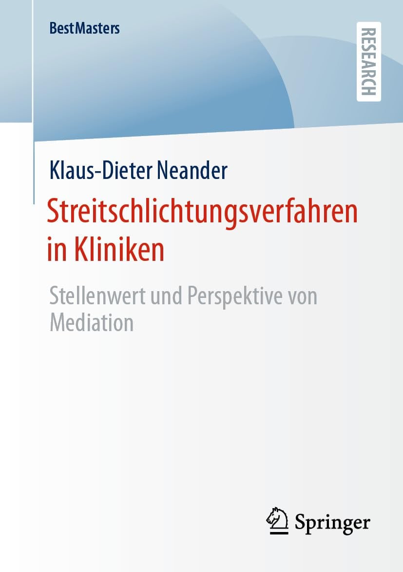 Streitschlichtungsverfahren in Kliniken: Stellenwert und Perspektive von Mediation (BestMasters) (German Edition)