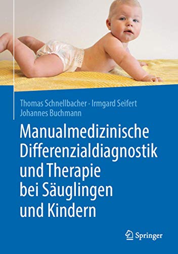Manualmedizinische Differenzialdiagnostik und Therapie bei Säuglingen und Kindern (German Edition)