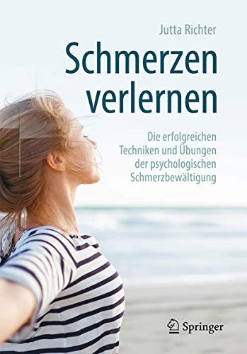 Schmerzen verlernen: Die erfolgreichen Techniken und Übungen der psychologischen Schmerzbewältigung, 4e (German Edition)