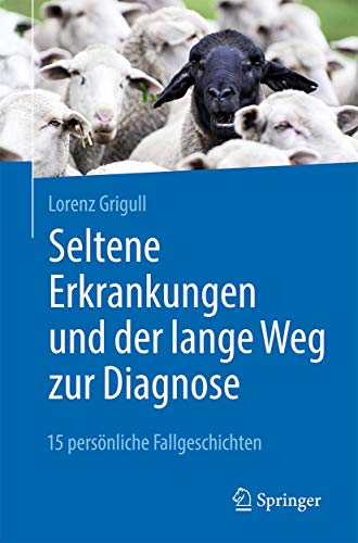 Seltene Erkrankungen und der lange Weg zur Diagnose: 15 persönliche Fallgeschichten (German Edition)