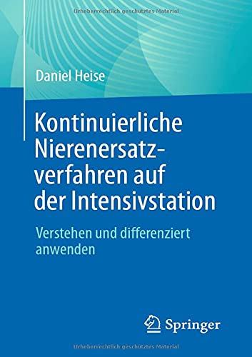 Kontinuierliche Nierenersatzverfahren auf der Intensivstation: Verstehen und differenziert anwenden (German Edition)