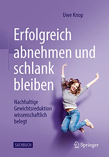 Erfolgreich abnehmen und schlank bleiben: Nachhaltige Gewichtsreduktion wissenschaftlich belegt (German Edition)