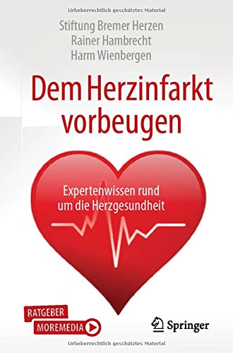 Dem Herzinfarkt vorbeugen: Expertenwissen rund um die Herzgesundheit (German Edition)