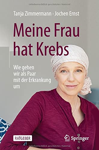 Meine Frau hat Krebs: Wie gehen wir als Paar mit der Erkrankung um (German Edition)
