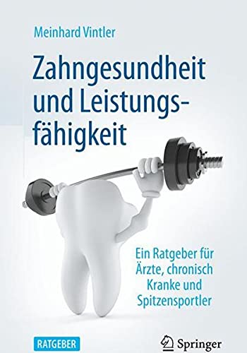 Zahngesundheit und Leistungsfähigkeit: Ein Ratgeber für Ärzte, chronisch Kranke und Spitzensportler