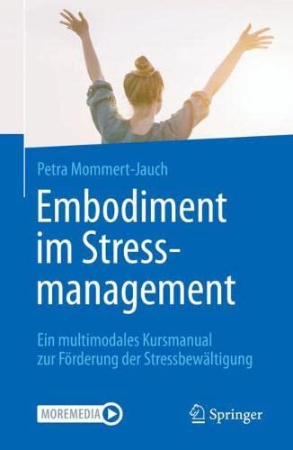 Embodiment im Stressmanagement: Ein multimodales Kursmanual zur Förderung der Stressbewältigung (German Edition)