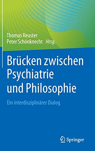 Brücken zwischen Psychiatrie und Philosophie: Ein interdisziplinärer Dialog (German Edition)