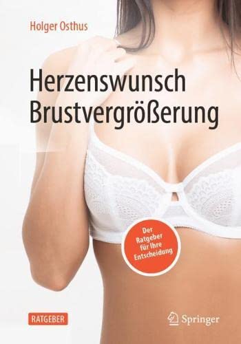 Herzenswunsch Brustvergrößerung: Der Ratgeber für Ihre Entscheidung (German Edition)
