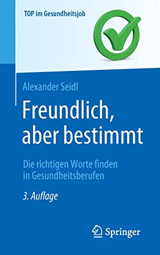 Freundlich, aber bestimmt – Die richtigen Worte finden in Gesundheitsberufen (Top im Gesundheitsjob) (German Edition)