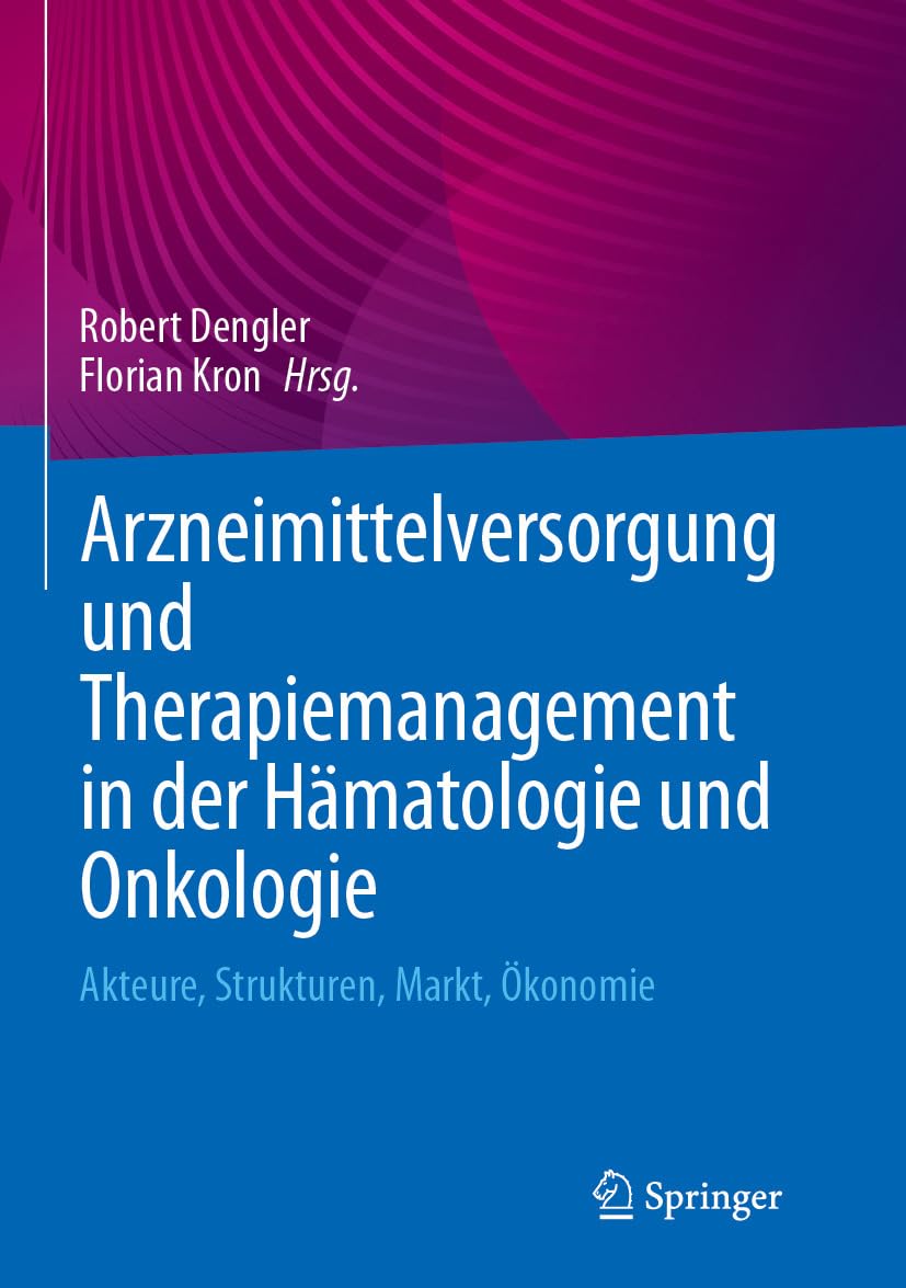 Arzneimittelversorgung und Therapiemanagement in der Hämatologie und Onkologie: Akteure, Strukturen, Markt, Ökonomie (German Edition)