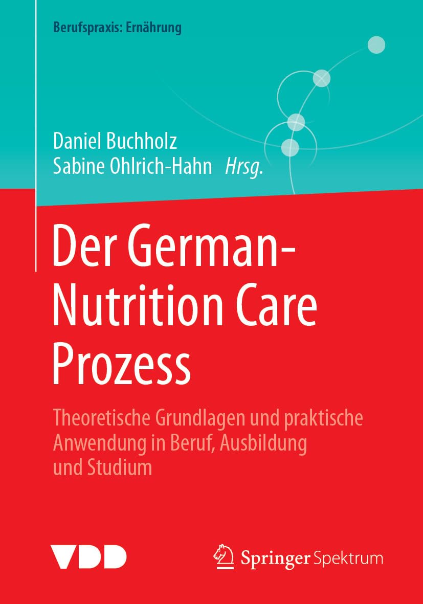 Der German-Nutrition Care Prozess: Theoretische Grundlagen und praktische Anwendung in Beruf, Ausbildung und Studium (Berufspraxis: Ernährung) (German Edition)